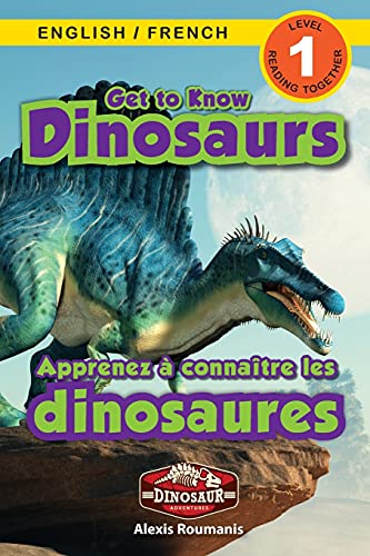 Get To Know Dinosaurs: Bilingual (English / French) (Anglais / Fran??ais) Dinosaur Adventures (Engaging Readers, Level 1) (Dinosaur Adventures Bilingual (English / French) (Anglais / Fran??ais)) (Paperback)