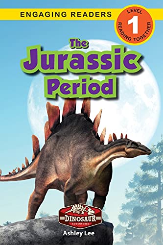 The Jurassic Period: Dinosaur Adventures (Engaging Readers, Level 1)
