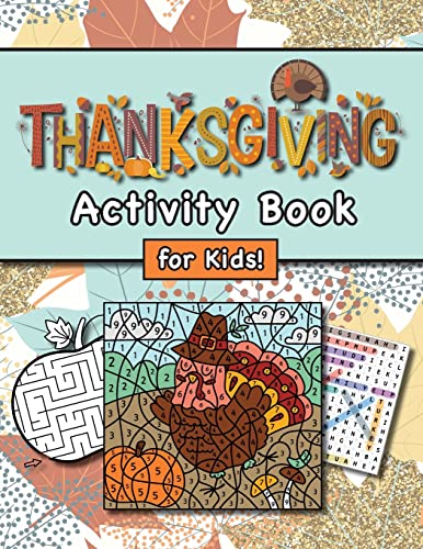 Thanksgiving Activity Book for Kids! : (Ages 4-8) Connect the Dots, Mazes, Word Searches, Coloring Pages, and More! (Thanksgiving Gift for Kids, Grandkids, Holiday)