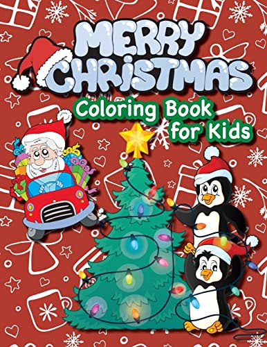 Merry Christmas Coloring Book for Kids! : (Ages 4-8) Santa Claus, Christmas Trees, Presents, Elves, and More! (Christmas Gift for Kids, Grandkids, Holiday)