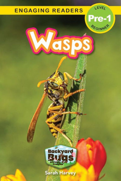 Wasps: Backyard Bugs And Creepy-Crawlies (Engaging Readers, Level Pre-1) - 9781774767016