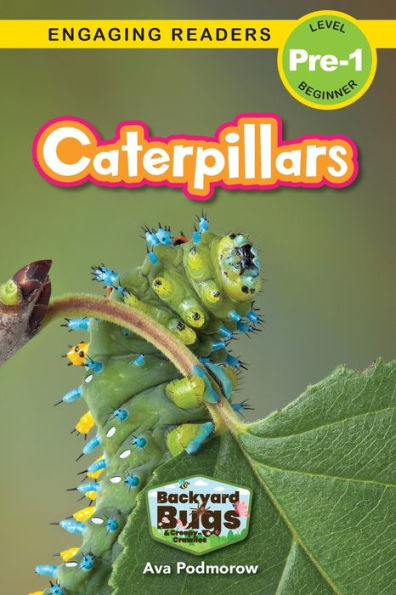 Caterpillars: Backyard Bugs And Creepy-Crawlies (Engaging Readers, Level Pre-1) - 9781774767290