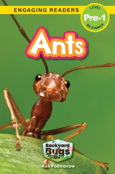 Ants: Backyard Bugs And Creepy-Crawlies (Engaging Readers, Level Pre-1) - 9781774767337