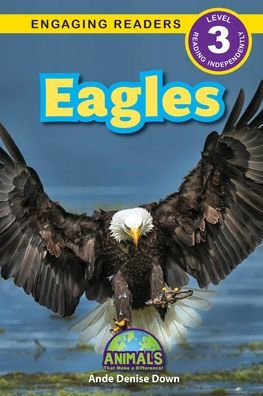 Eagles: Animals That Make A Difference! (Engaging Readers, Level 3) - 9781774768372