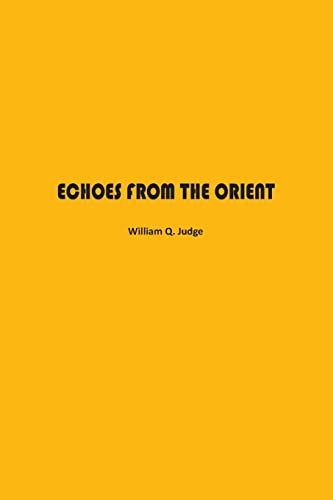 Echoes From The Orient: A Broad Outline Of Theosophical Doctrines - 9781774817179