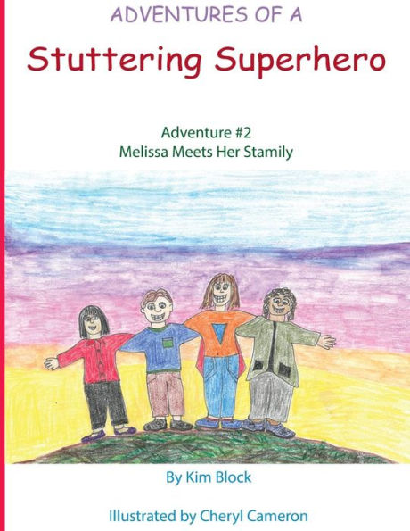 Adventures of a Stuttering Superhero: Adventure #2: Melissa Meets her Stamily (2)