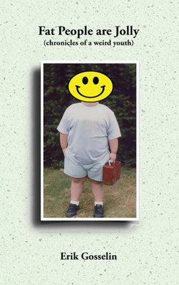 Fat People are Jolly: (chronicles of a weird youth) (Fat People 1)