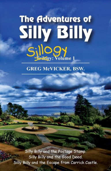The Adventures Of Silly Billy : Sillogy: - 9781775162247
