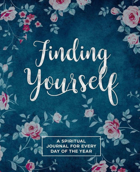 Finding Yourself: A SPIRITUAL JOURNEY FOR EVERY DAY OF THE YEAR