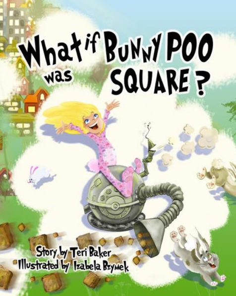 What If Bunny Poo Was Square? - 9781775185109