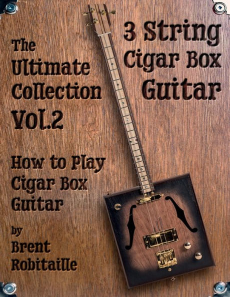 Cigar Box Guitar - The Ultimate Collection Volume Two: How to Play Cigar Box Guitar (Vol.2)