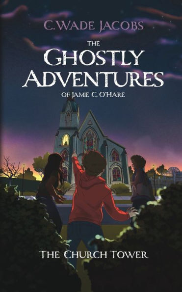 The Ghostly Adventures Of Jamie C. O'Hare: The Church Tower