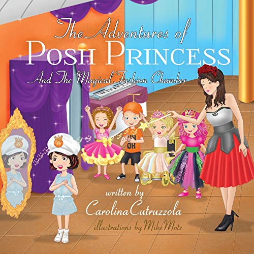 The Adventures of Posh Princess - And the Magical Fashion Chamber - 9781775222828 - 9781775222828