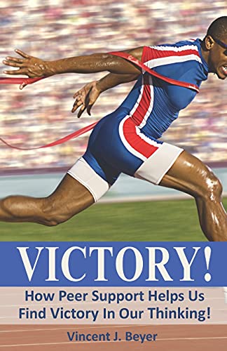 Victory!: How Peer Support Helps Us Find Victory In Our Thinking!