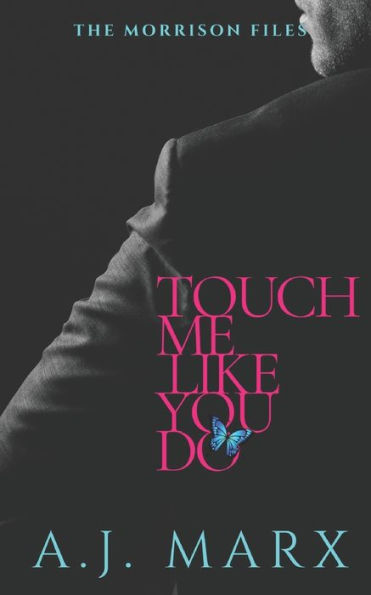 Touch Me Like You Do: The Morrison Files