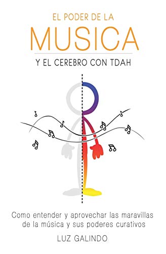 El Poder de la M??sica y el Cerebro con TDAH: Como entender y aprovechar las maravillas de la m??sica y sus poderes curativos (Controlando el TDAH) (Spanish Edition)