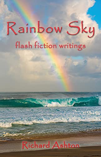 Rainbow Sky: Flash Fiction Writings - 9781777027469