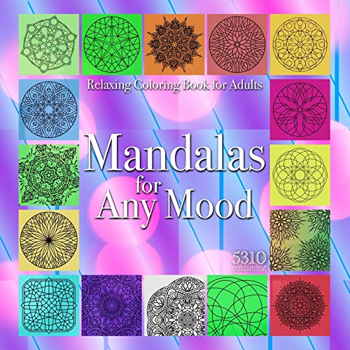 Mandalas for Any Mood - Relaxing Coloring Book for Adults