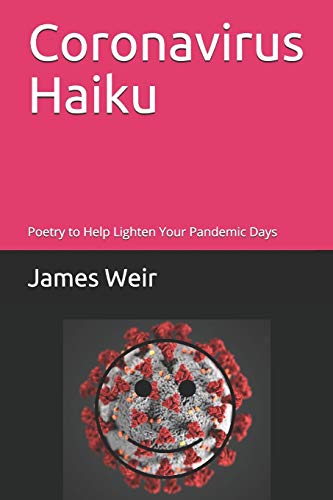 Coronavirus Haiku : Poetry to Help Lighten Your Pandemic Days