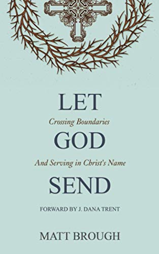 Let God Send : Crossing Boundaries and Serving in Christ's Name - 9781777247416