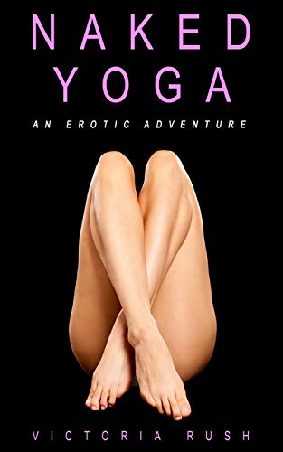 Naked Yoga: An Erotic Adventure (Lesbian / Bisexual Erotica) (Jade's Erotic Adventures)