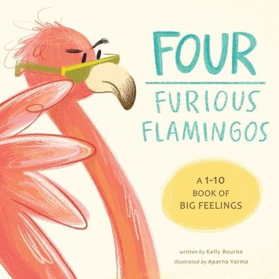 Four Furious Flamingos: A 1-10 Counting Book Of Big Feelings - 9781777389628