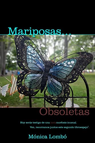 Mariposas Obsoletas: Hoy Ser?ú?íS Testigo De Una Metamorfosis Inusual (Spanish Edition)