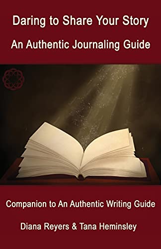 Daring To Share Your Story: An Authentic Journaling Guide
