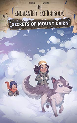 Secrets Of Mount Cairn: An Enchanted Sketchbook Adventure (The Enchanted Sketchbook)