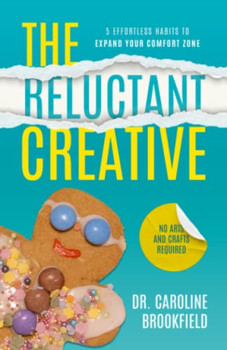 The Reluctant Creative: 5 Effortless Habits to Expand your Comfort Zone