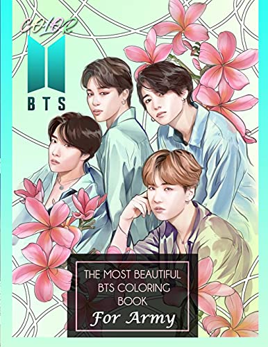 Color Bts! The Most Beautiful Bts Coloring Book For Army