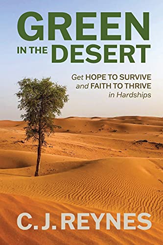 Green In The Desert: Get Hope To Survive And Faith To Thrive In Hardships