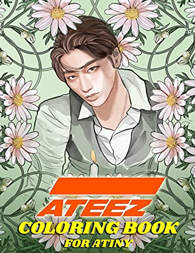 Ateez Coloring Book For Atiny: Relaxation, Fun, Creativity,
