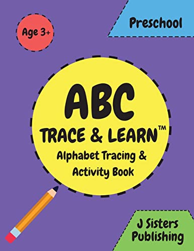 Abc Trace & Learn - Alphabet Tracing & Activity Book: Practice For Kids : Preschoolers Writing Workbook And Alphabet Activity Book For Pre K, Kindergarten, Montessori Kids Ages 3-5