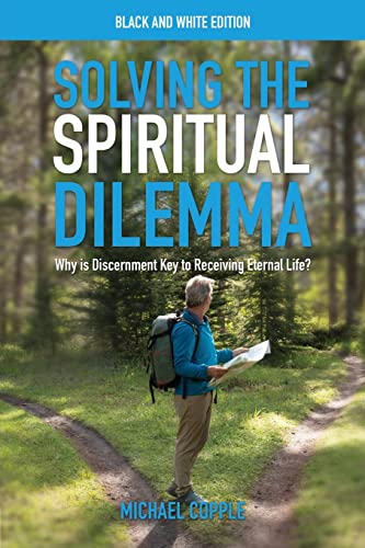 Solving The Spiritual Dilemma: Why Is Discernment Key To Receiving Eternal Life?