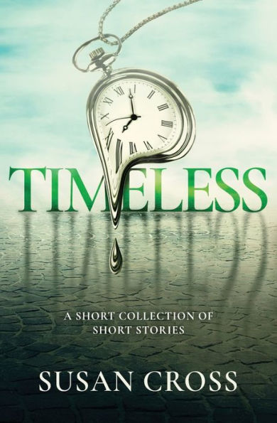 Timeless: A Short Collection Of Short Stories