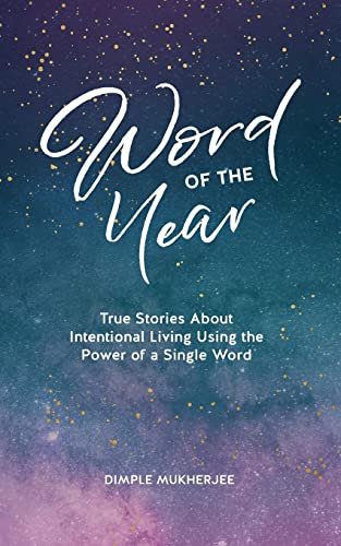 Word Of The Year : True Stories About Intentional Living Using The Power Of A Single Word