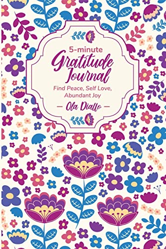 5-Minute Gratitude Journal: Find Peace, Self-Love, Abundant Joy