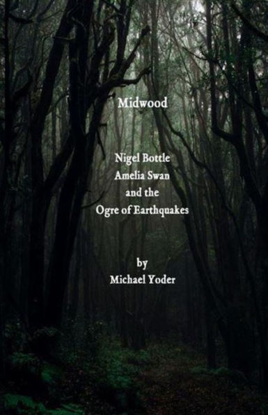 Midwood: Nigel Bottle, Amelia Swan And The Ogre Of Earthquakes