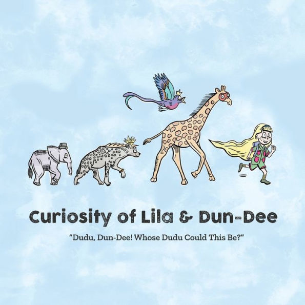 Curiosity Of Lila & Dun-Dee: Dudu, Dun-Dee! Whose Dudu Could This Be?