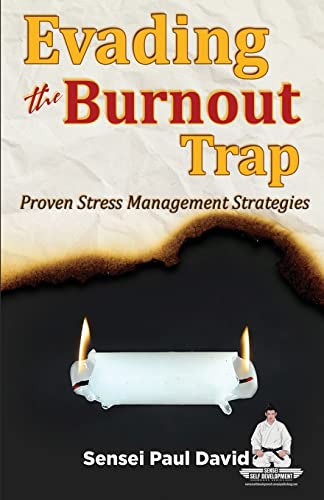 Evading The Burnout Trap: Proven Stress Management Strategies (Sensei Self Development)