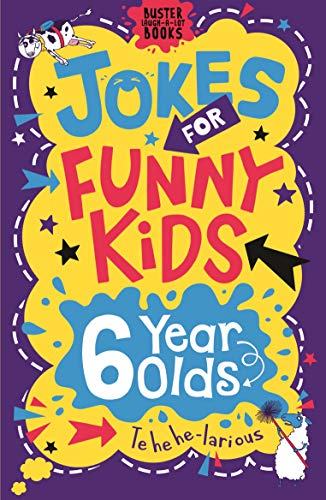 Jokes For Funny Kids: 6 Year Olds (Buster Laugh-A-Lot Books)