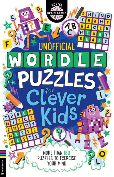 Wordle Puzzles For Clever Kids: More Than 180 Puzzles To Exercise Your Mind (Buster Brain Games)