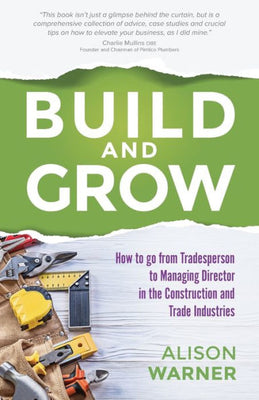 Build and Grow: How to go from Tradesperson to Managing Director in the Construction and Trade Industries