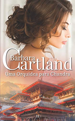 11. Uma Orqu?¡dea para Chandra (A Eterna Cole?º?úo de Barbara Cartland) (Portuguese Edition)