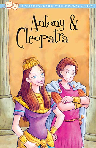 Antony And Cleopatra: Shakespeare Children's Stories (Sweet Cherry Easy Classics)