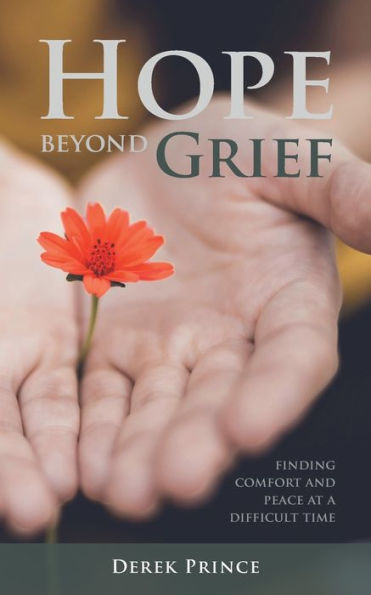Hope Beyond Grief: Finding Comfort and Peace at a Difficult Time