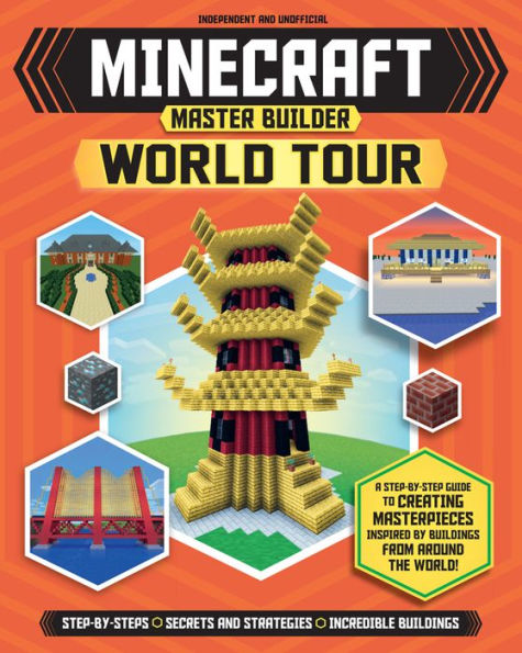 Master Builder: Minecraft World Tour : A Step-By-Step Guide To Building The World's Most Famous Buildings, Packed With Amazing Facts To Inspire You!