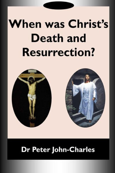 When Was Christ's Death And Resurrection?