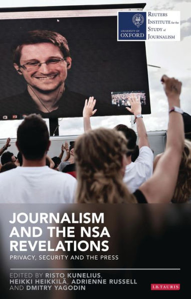 Journalism and the Nsa Revelations: Privacy, Security and the Press (Reuters Institute for the Study of Journalism)
